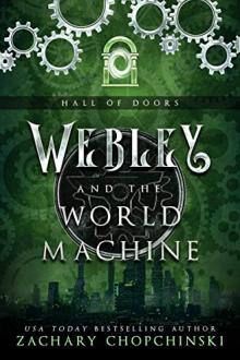 Webley and The World Machine by Zachary Chopchinski