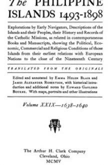 The Philippine Islands, 1493-1898, Volume 29 of 55, 1638–40 by Unknown