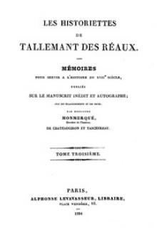 Les historiettes de Tallemant des Réaux, tome troisième by Gédéon Tallemant des Réaux