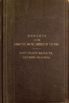 Reports of the Committee on the Conduct of the War by Benjamin Franklin Wade, Daniel Wheelwright Gooch, United States. Congress. Joint Committee on the Conduct of the War