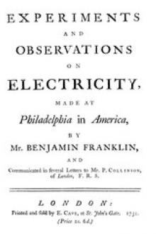 Experiments and Observations on Electricity Made at Philadelphia in America by Benjamin Franklin