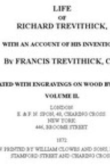 Life of Richard Trevithick, with an Account of His Inventions. Volume 2 by Francis Trevithick