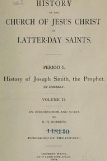 History of the Church of Jesus Christ of Latter-day Saints by B. H. Roberts, Joseph Smith