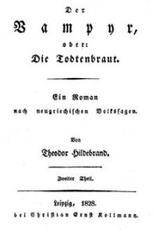 Der Vampyr, oder: Die Todtenbraut. Zweiter Theil. by Theodor Hildebrand