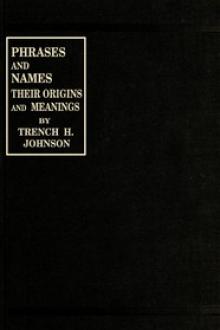 Phrases and Names Their Origins and Meanings by Trench H. Johnson