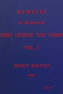 Memoirs of the Reign of King George the Third, Volume I by Horace Walpole