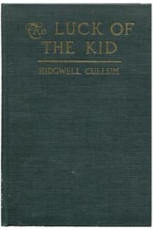 The Luck of the Kid by Ridgwell Cullum