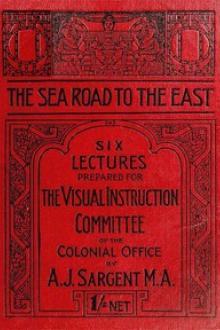 The Sea Road to the East, Gibraltar to Wei-hai-wei by Arthur John