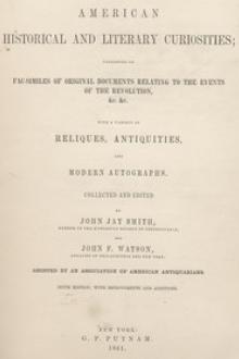 American Historical and Literary Curiosities by John Jay Smith, John Fanning Watson