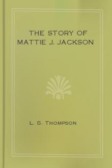 The Story of Mattie J. Jackson by L. S. Thompson