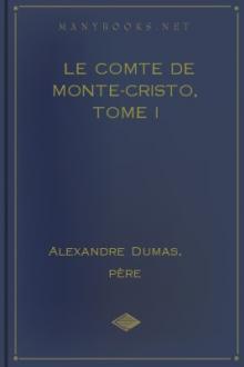 Le comte de Monte-Cristo, Tome I by Alexandre Dumas