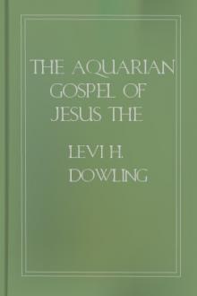 The Aquarian Gospel of Jesus The Christ by Levi H. Dowling