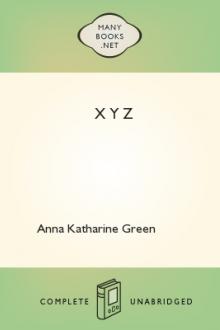 X Y Z by Anna Katharine Green