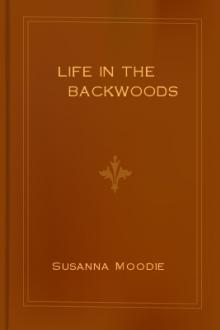 Life in the Backwoods by Susanna Moodie