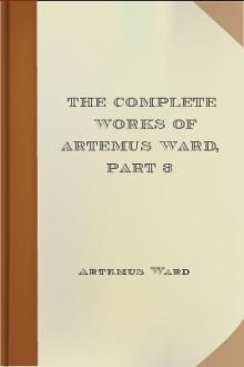 The Complete Works of Artemus Ward, part 3 by Artemus Ward