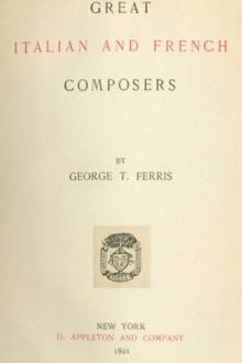 Great Italian and French Composers by George T. Ferris