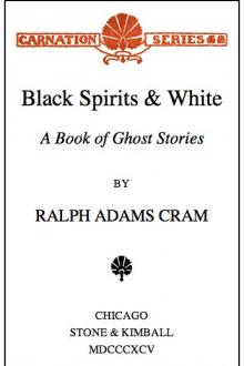 Black Spirits and White by Ralph Adams Cram