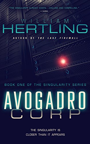Avogadro Corp: The Singularity Is Closer Than It Appears by Willliam Hertling