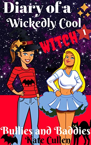 Diary of a Wickedly Cool Witch 1 - Bullies and Baddies