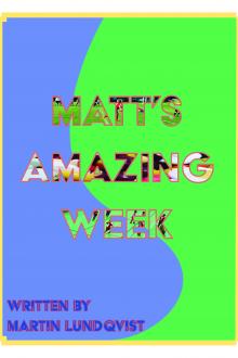 Matt's Amazing Week by Martin Lundqvist