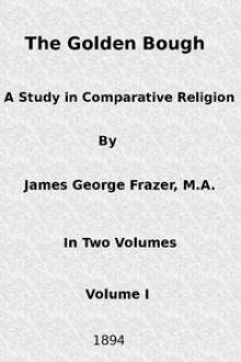 The Golden Bough: A Study in Comparative Religion by Sir James George Frazer