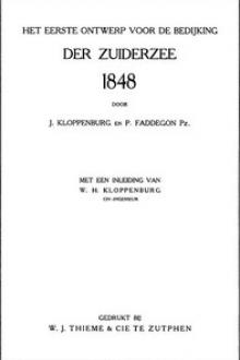 Het eerste ontwerp voor de bedijking der Zuiderzee by Jakob Kloppenburg, Pieter Faddegon