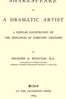 Shakespeare as a Dramatic Artist by Richard G. Moulton