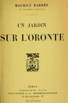 Un jardin sur l'Oronte by Maurice Barrès