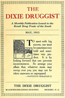 The Dixie Druggist, May, 1913 by Anonymous
