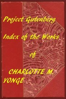 Index of the Project Gutenberg Works of Charlotte M by Charlotte Mary Yonge