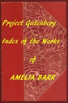 Index of the Project Gutenberg Works of Amelia Barr by Amelia E. Barr