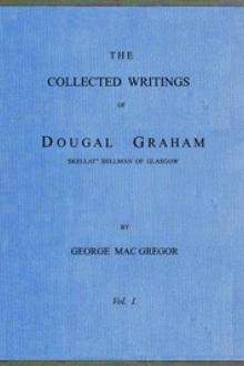 The Collected Writings of Dougal Graham, "Skellat" Bellman of Glasgow, Vol by Dougal Graham