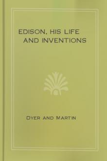 Edison, His Life and Inventions by Frank Lewis Dyer, Thomas Commerford Martin