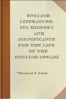 English Literature: Its History and Significance for the Life of the English-Speaking World by William J. Long