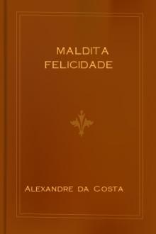 Maldita Felicidade by Alexandre da Costa