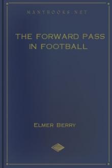 The Forward Pass in Football by Elmer Berry
