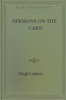 Sermons on the Card by Hugh Latimer