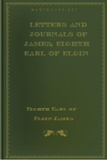 Letters and Journals of James, Eighth Earl of Elgin by Earl of Elgin James Bruce