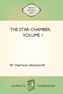 The Star-Chamber, Volume 1 by William Harrison Ainsworth