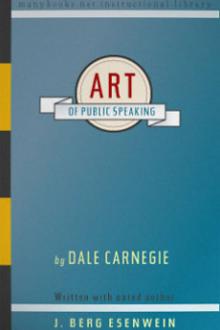 The Art of Public Speaking by J. Berg Esenwein, Dale Carnegie