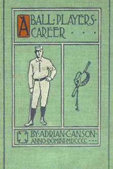 A Ball Player's Career by Adrian Constantine Anson