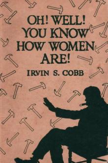 'Oh, Well, You Know How Women Are!' AND 'Isn't That Just Like a Man!' by Irvin S. Cobb, Mary Roberts Rinehart